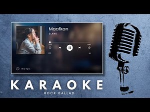 Maafkan - Slank | Karaoke Version (HQ Audio) | Slow Rock Ballad Cover with Lyrics