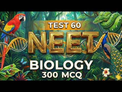 Test 60 Most Expected Question For Neet 2026 BIOLOGY BEST 300 MCQ #neetbiology #exam #biology