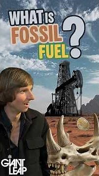 WHAT IS FOSSIL FUEL? | Giant Leap