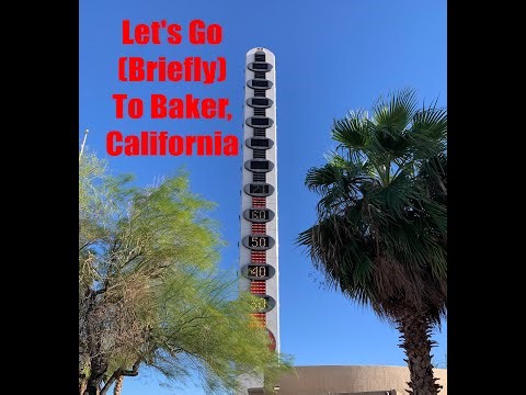 Let's Go (Briefly) To Baker California