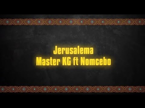 Master KG - Jerusalema ft Nomcebo (Lyrics Video)