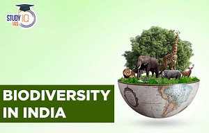 Biodiversity in India, Importance, Threat, Hotspots, Conservation