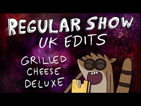 Regular Show: UK Edits: Grilled Cheese Deluxe