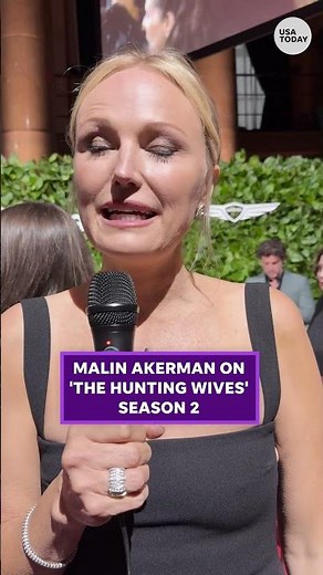 Malin Akerman on what to expect from Season 2 of 'The Hunting Wives'