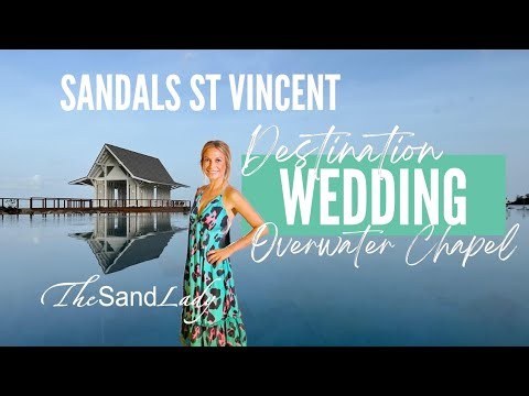 Why Sandals St. Vincent Is the Ultimate Overwater Chapel Wedding Destination #sandalsresorts