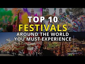 Top 10 Festivals Around the World You Must Experience