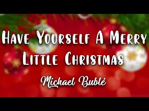 Michael Bublé - Have Yourself A Merry Little Christmas ( Lyrics Video )