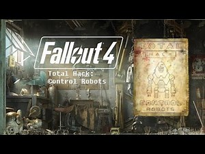 Fallout 4 Collection: Total Hack Control Robots