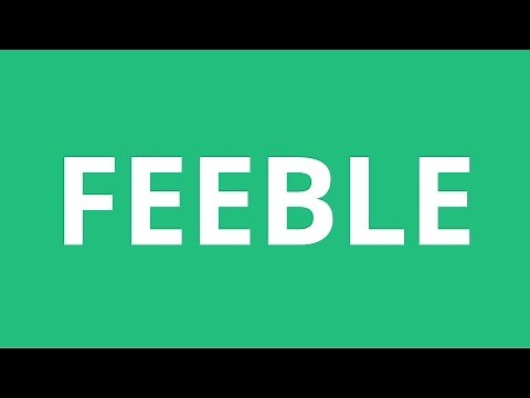 How To Pronounce Feeble - Pronunciation Academy