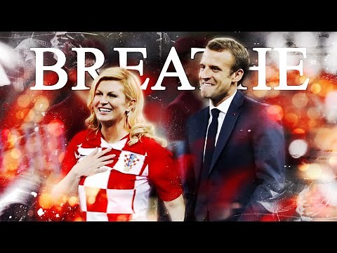 Kolinda Grabar-Kitarović & Emmanuel Macron || Breathe || World Cup 2018. France — Croatia