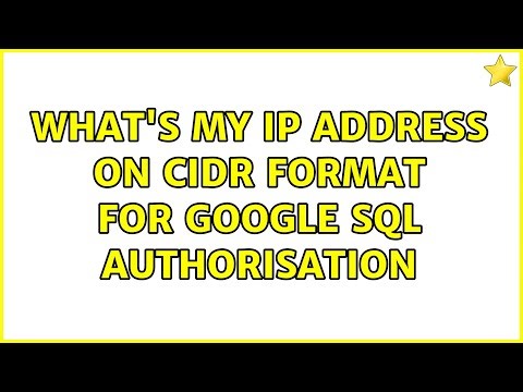 What's my ip address on CIDR format for google sql authorisation