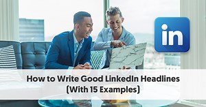 How to Write a Great LinkedIn Headline (With 14 Examples)
