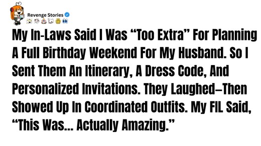 1.9K views · 18 reactions | My In-Laws Said I Was “Too Extra” For Planning A Full Birthday Weekend For My Husband. So I Sent Them An Itinerary, A Dress Code, And Personalized Invitations. They Laughed - Reddit Stories #reddit #redditstories #redditaita #redditpost #redditdrama #redditupdates #redditrelationship #redditadvice | Reddit Relationships Stories | Facebook