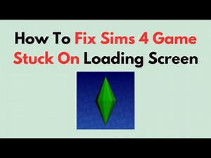 How To Fix Sims 4 Game Stuck On Loading Screen
