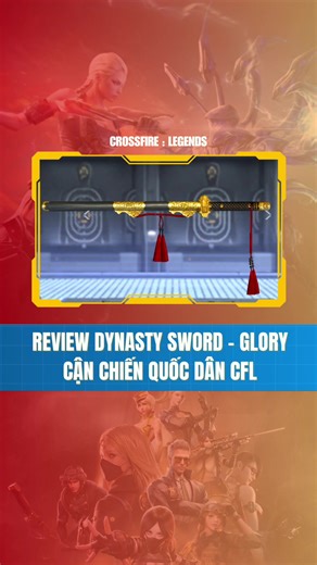 Review Dynasty Sword Glory Crossfire Legends - Thanh Kiếm Triều Đại Vinh Quang Quốc Dân Dịp Tết CFL #gaming #CFLHighlight #CFLCreator #CrossfireLegendsVNG #cfl