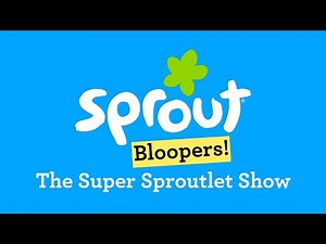 Sprout Bloopers | The Super Sproutlet Show | Sprout