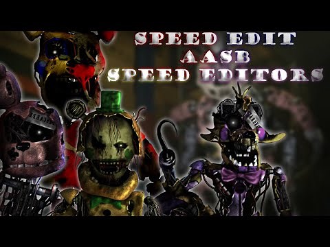 (FNAF) Speed edit: AASB Speed Editors!