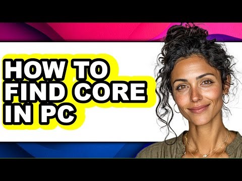 How to Find Core in Pc - Step by Step