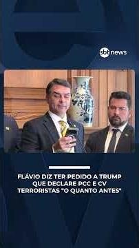 Flávio claims to have asked Trump to designate PCC and CV as terrorists "as soon as possible"