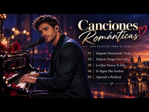 Baladas Románticas 2026 - CANCIONES PARA CORAZONES ROTOS - Inspirado en Pablo Alborán
