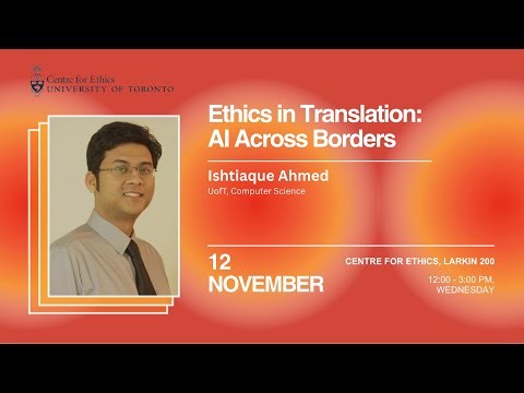 Ishtiaque Ahmed: Ethics in Translation: AI Across Borders