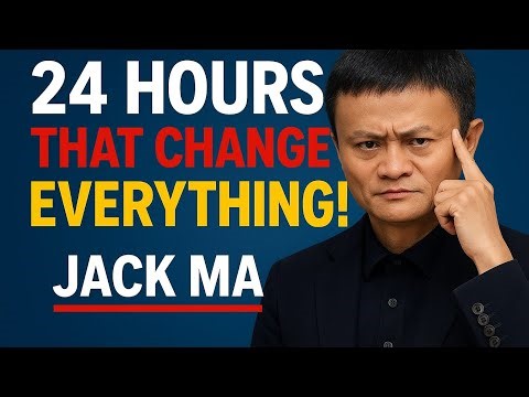 24 Hours That Transformed My Entire Life | Jack Ma’s Powerful Message”