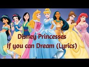 Disney Princesses - If you can Dream (lyrics)