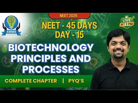 Day 15/45 || Biotechnology Principles and Processes || NEET 2026 || Complete Concept + PYQ ||