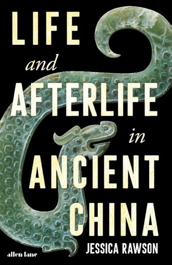 Jessica Rawson published her new book 'Life and Afterlife in Ancient China'