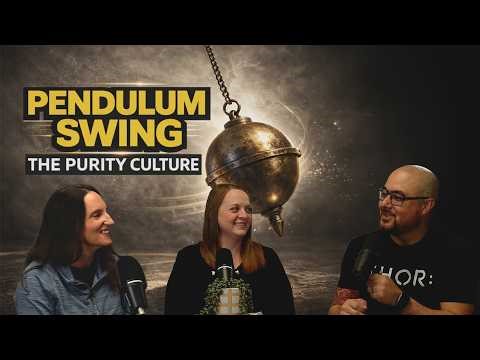 The Purity Culture, Pendulum Swing Pt4