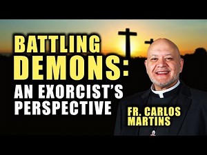Battling the Unseen: Fr. Carlos Martins Uncloaks the Chilling World of Exorcism