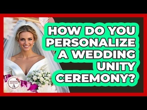 How Do You Personalize A Wedding Unity Ceremony? - Wedding Trends Now