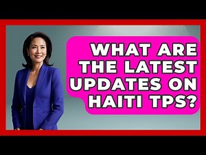 What Are The Latest Updates On Haiti TPS? - US Citizenship Immigration Guide