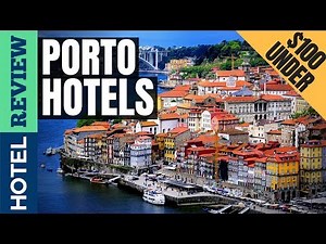 ✅Best Hotels in Porto [Under $100]
