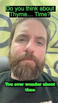 Life22: Time, Not Thyme (Day 13,833)