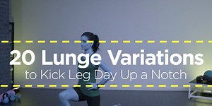 20 Lunge Variations to Kick Leg Day Up a Notch