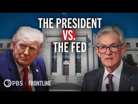 President Trump’s Pressure Campaign on the Federal Reserve (full documentary) | FRONTLINE (PBS)