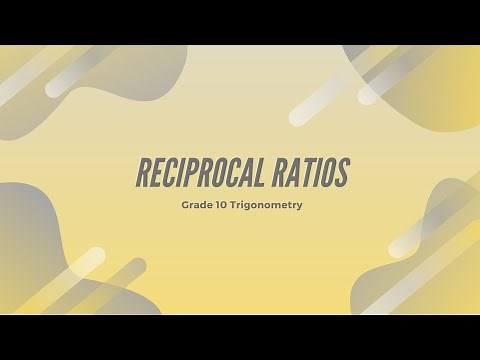 Grade 10 Trigonometry - Reciprocal Ratios