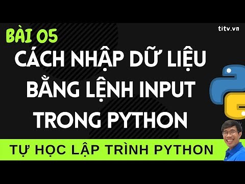 Lập trình Python - 05. Cách nhập dữ liệu bằng lệnh input trong Lập trình Python