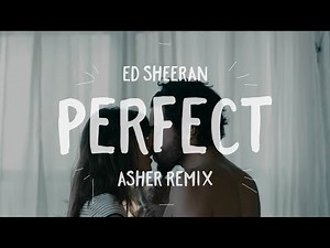 Ed Sheeran - Perfect (Asher Remix Cover)