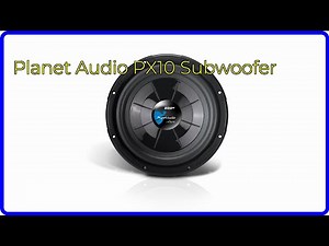 REVIEW (2024): Planet Audio PX10 Subwoofer. ESSENTIAL details.