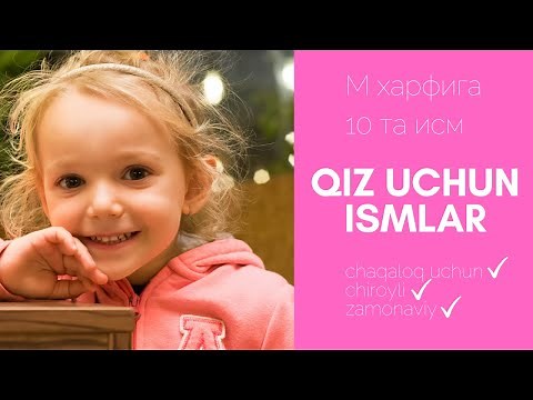 M harfiga ismlar manosi qizlar uchun - chiroyli islomiy ismlar ro'yxati 10 ta