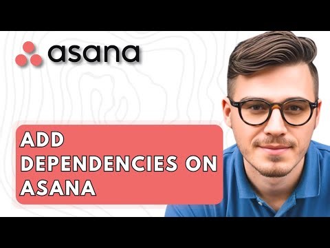 How To Add Dependencies On Asana [2026 Guide]