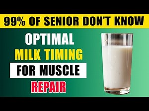 Senior, Doctor Explains: The Best Time to Drink Milk for Muscle Recovery After 60!