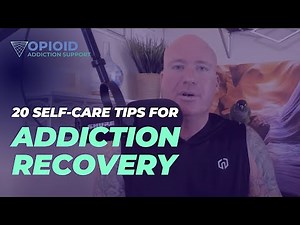 20 Self-Care Tips for Addiction Recovery