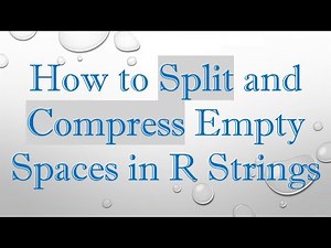 How to Split and Compress Empty Spaces in R Strings