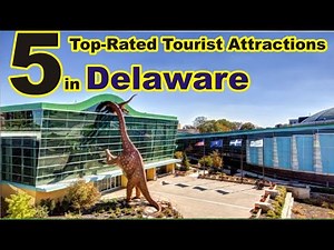 5 Top-Rated Attractions & Places to Visit in Delaware