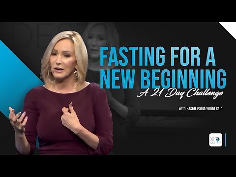 Fasting for a New Beginning: A 21 Day Challenge | Pastor Paula White-Cain