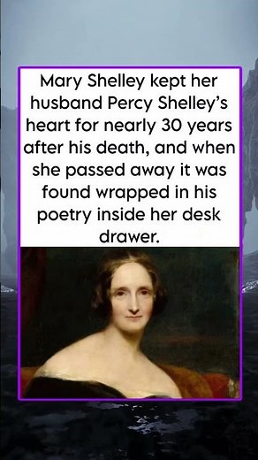 Mary Shelley kept her husband Percy Shelley's heart for nearly 30 years after his death, and when