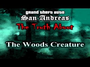 GTA SA Myth - The Truth About The Woods Creature